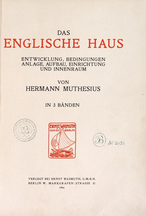 Das englische Haus: Entwicklung, Bedingungen, Anlage, Aufbau, Einrichtung und Innenraum : in 3 Bänden. [Band I]