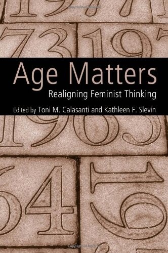 Age matters : realigning feminist thinking