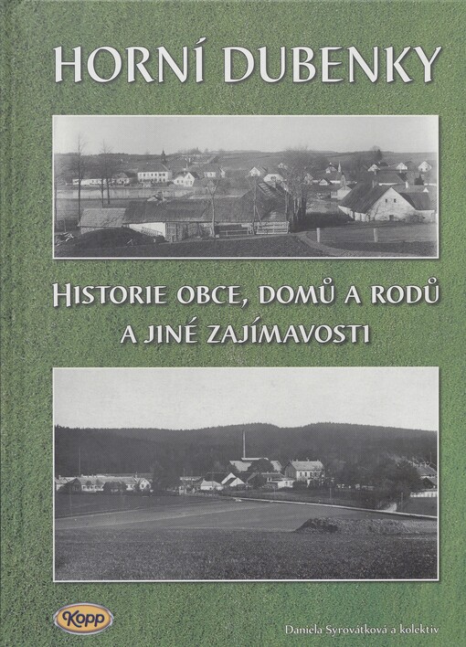 Horní Dubenky: historie obce, domů a rodů a jiné zajímavosti