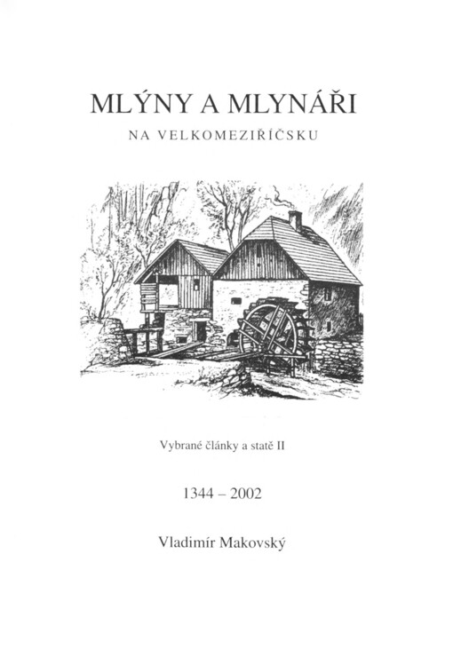 Mlýny a mlynáři na Velkomeziříčsku: Vybrané články a statě II. 2