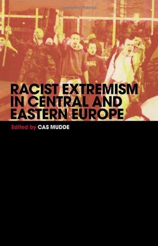 Racist Extremism in Central & Eastern Europe (Extremism and Democracy)