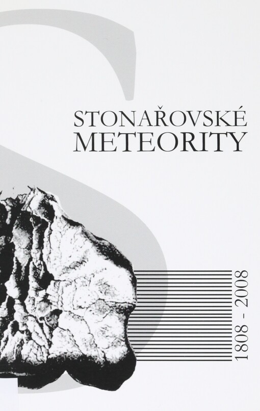Stonařovské meteority 1808-2008 :sborník přednášek a textů věnovaný 200-letému výročí pádu stonařovských meteoritů