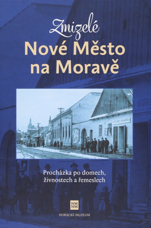 Zmizelé Nové Město na Moravě: procházka po domech, živnostech a řemeslech