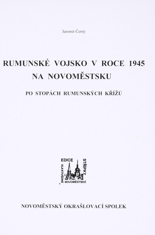 Rumunské vojsko v roce 1945 na Novoměstsku: po stopách rumunských křížů