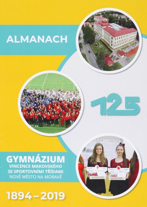 Almanach 125: Gymnázium Vincence Makovského se sportovními třídami Nové Město na Moravě : 1894-2019