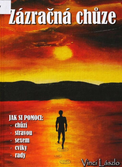 Zázračná chůze: jak si pomoci: chůzí, stravou, sexem, cviky - rady