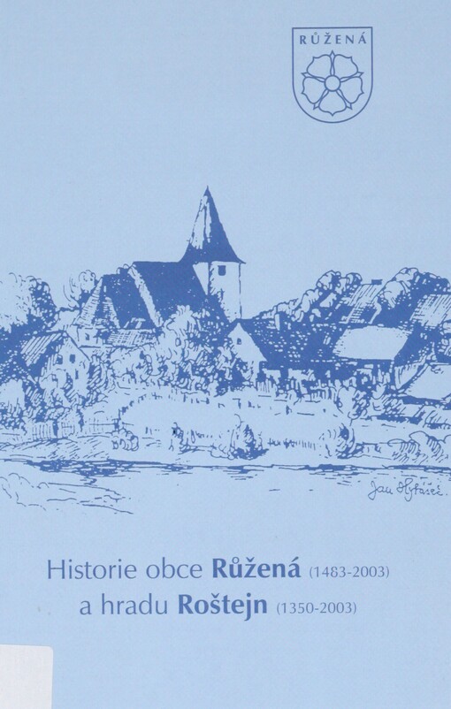 Historie obce Růžená (1483-2003) a hradu Roštejn (1350-2003)