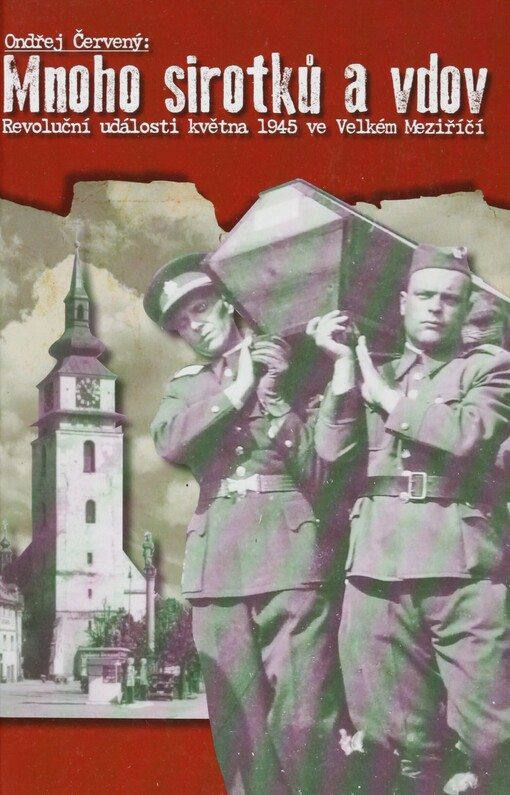 Mnoho sirotků a vdov: revoluční události května 1945 ve Velkém Meziříčí