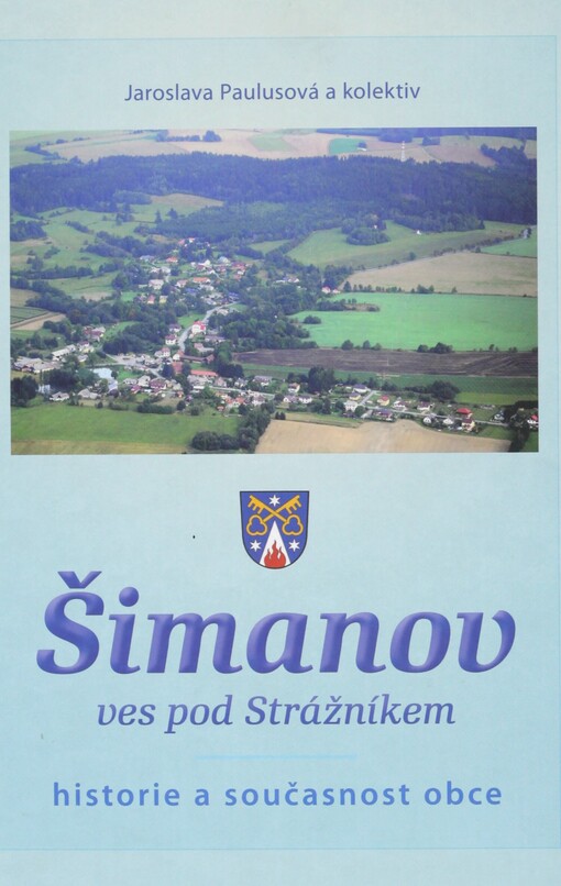 Šimanov: ves pod Strážníkem : historie a současnost obce