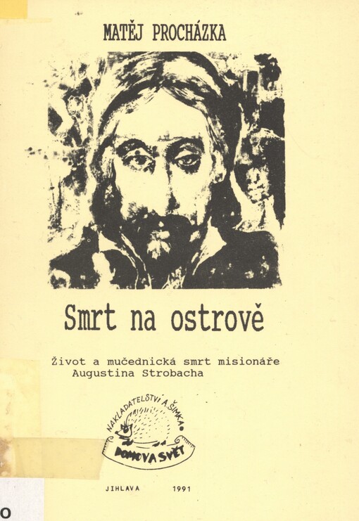 Smrt na ostrově :život a mučednická smrt misionáře Augustina Strobacha