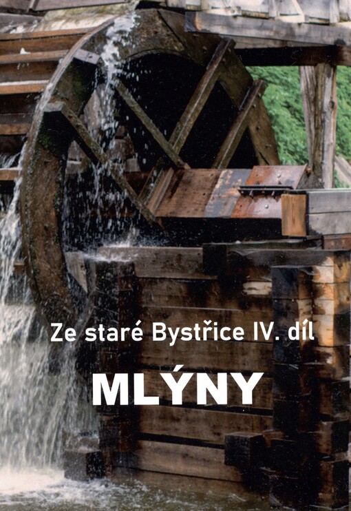Ze staré Bystřice. 4. díl. Mlýny