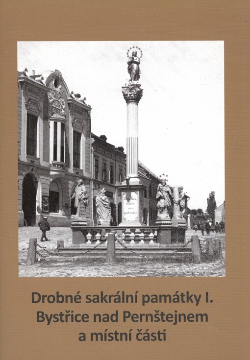 Drobné sakrální památky. I. Bystřice nad Pernštejnem a místní části