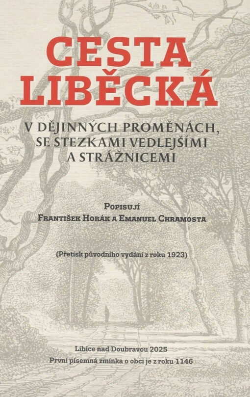 Cesta liběcká v dějinných proměnách, se stezkami vedlejšími a strážnicemi