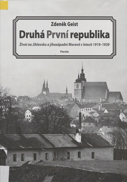 Druhá První republika: život na Jihlavsku a jihozápadní Moravě v letech 1919-1939