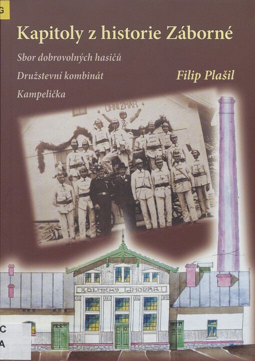 Kapitoly z historie Záborné :sbor dobrovolných hasičů, družstevní kombinát, kampelička