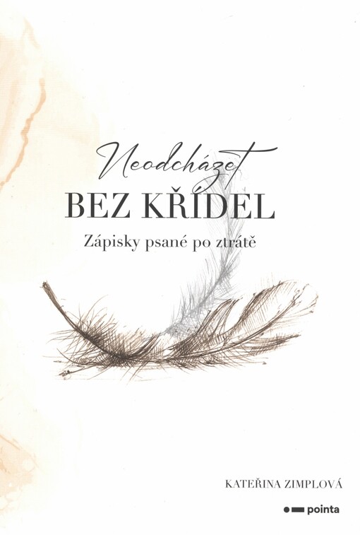 Neodcházet bez křídel: zápisky psané po ztrátě