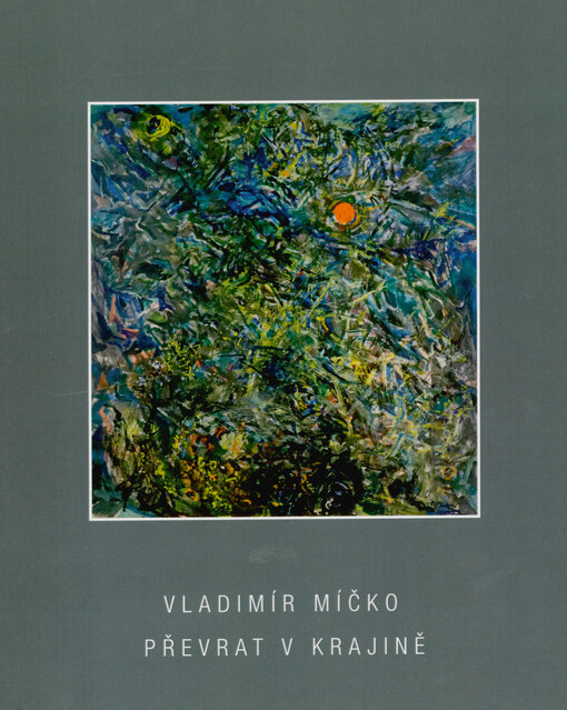 Vladimír Míčko : převrat v krajině = a revolution in the landscape