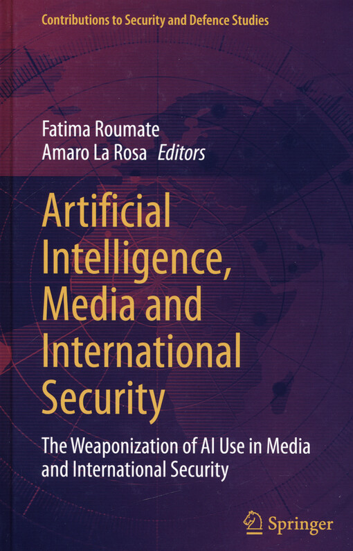 Artificial intelligence, media and international security : the weaponization of AI use in media and international security