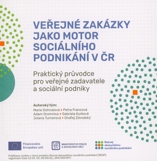 Veřejné zakázky jako motor sociálního podnikání v ČR : praktický průvodce pro veřejné zadavatele a sociální podniky