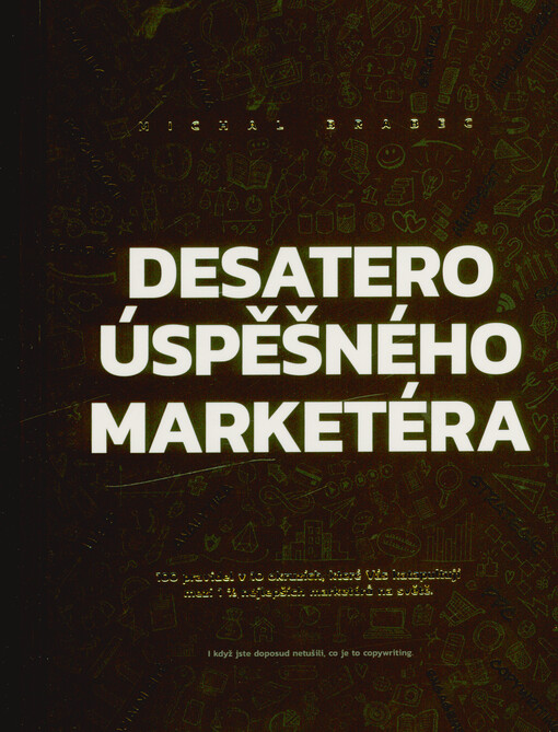 Desatero úspěšného marketéra : pravidla, která formují nejlepší z nejlepších