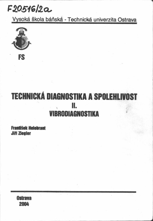 
  Technická diagnostika a spolehlivost II. Vibrodiagnostika
  : Vibrodiagnostika