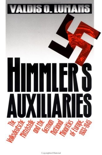 Himmler's Auxiliaries: The Volksdeutsche Mittelstelle and the German National Minorities of Europe, 1933-1945