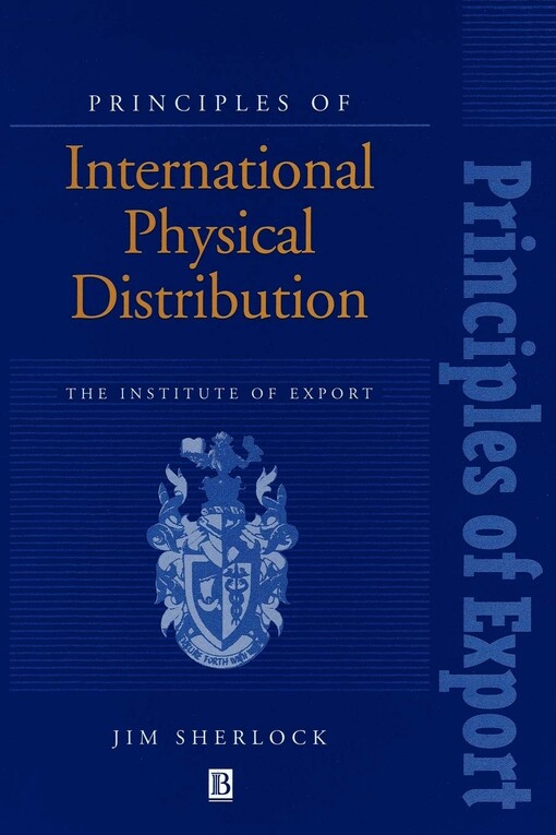 Principles of International Physical Distribution (Principles of Export Guidebooks)