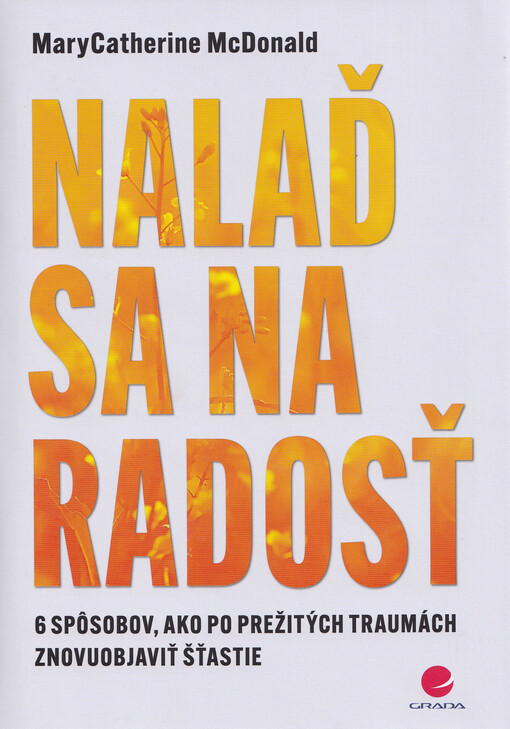 Nalaď sa na radosť 6 spôsobov, ako po prežitých traumách znovuobjaviť šťastie
