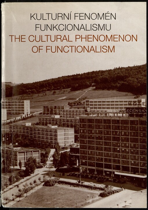 Kulturní fenomén funkcionalismu =The Cultural Pnehomenon [i.e. Phenomenon] of Functionalism : sborník příspěvků konference : the conference proceedings