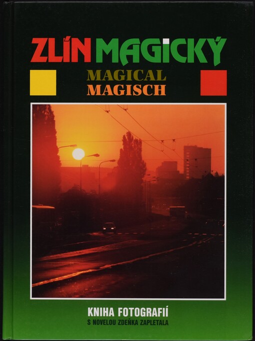 Zlín magický =: Magical Zlin = Magisch Zlin