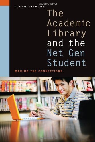 The Academic Library and the Net Gen Student