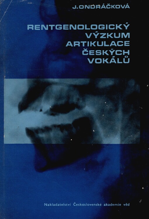 Rentgenologický výzkum artikulace českých vokálů: analýza činnosti mluvidel při fonaci zpívaných, mluvených a šeptaných samohlásek na základě rentgenografických a rentgenokinematografických snímků