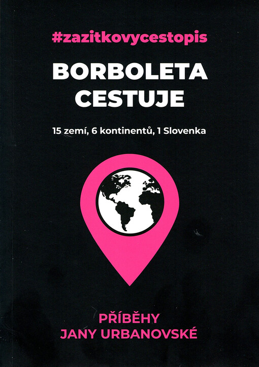 Borboleta cestuje : 15 zemí, 6 kontinentů, 1 Slovenka