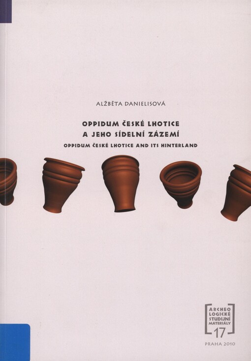 Oppidum České Lhotice a jeho sídelní zázemí: Oppidum České Lhotice and its hinterland