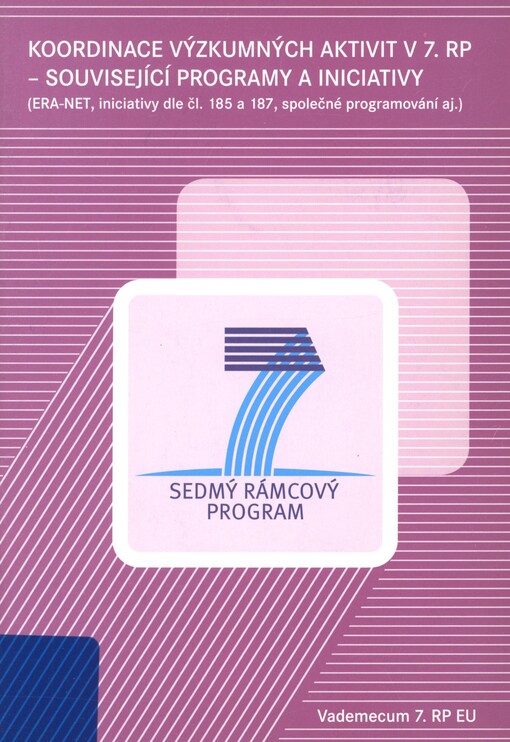 Koordinace výzkumných aktivit v 7. RP - související programy a iniciativy: (ERA-NET, iniciativy dle čl.185 a 187, společné programování aj.) : sedmý rámcový program