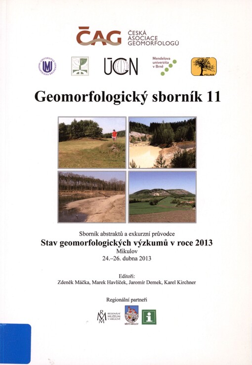 Geomorfologický sborník 11: stav geomorfologických výzkumů v roce 2013 : sborník abstraktů a exkurzní průvodce konference, Mikulov, 24.-26. dubna 2013