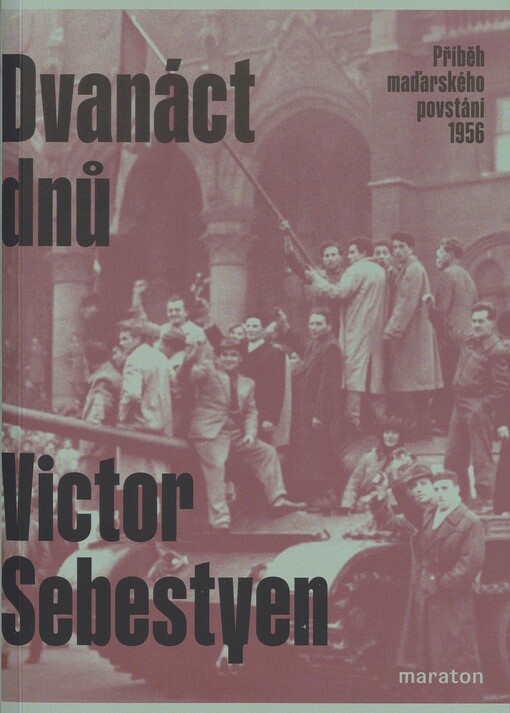Dvanáct dnů: příběh maďarského povstání 1956