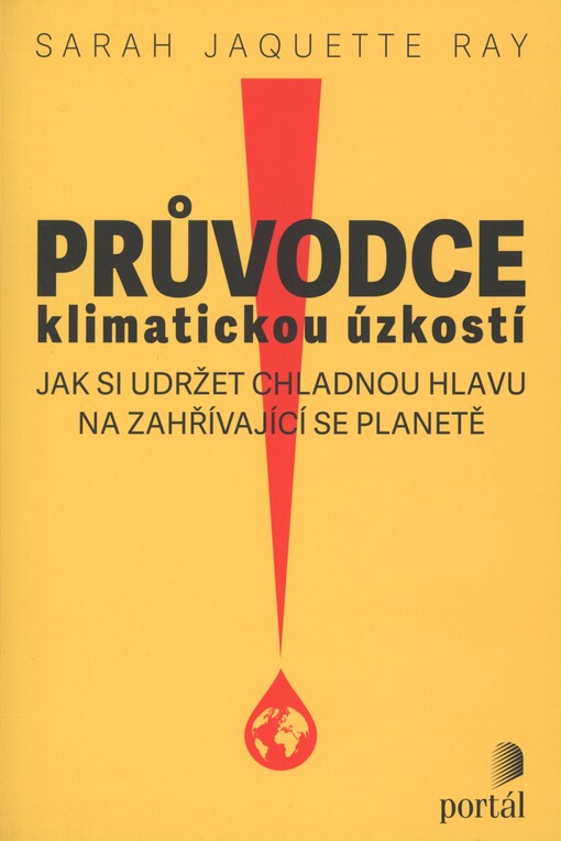 Průvodce klimatickou úzkostí: jak si udržet chladnou hlavu na zahřívající se planetě