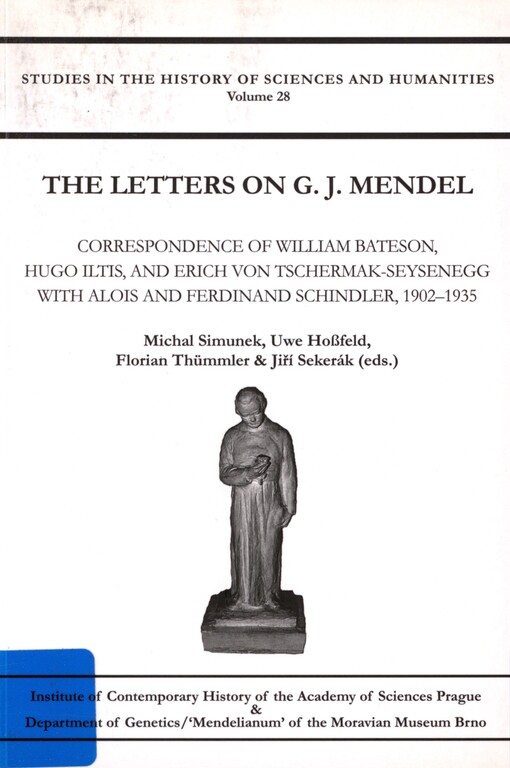The letters on G. J. Mendel: correspondence of William Bateson, Hugo Iltis, and Erich von Tschermak-Seysenegg with Alois and Ferdinand Schindler, 1902-1935