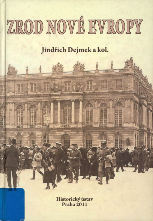 Zrod nové Evropy: Versailles, St.-Germain, Trianon a dotváření poválečného mírového systému