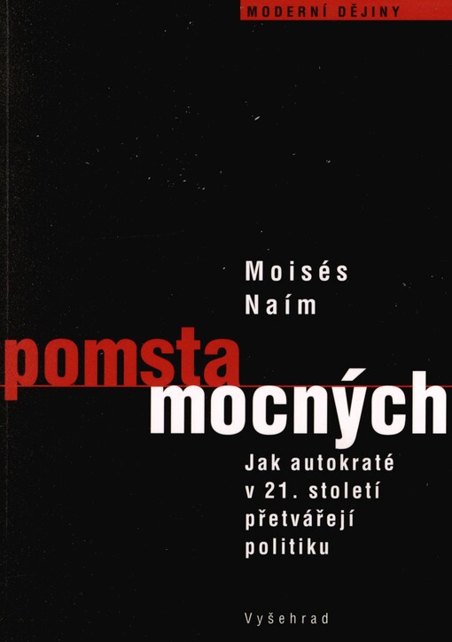 Pomsta mocných: jak autokraté v 21. století přetvářejí politiku