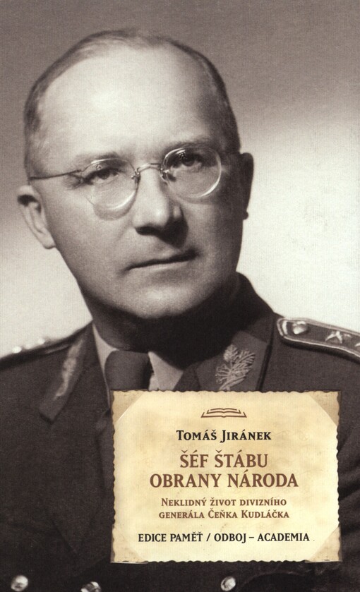 Šéf štábu Obrany národa: neklidný život divizního generála Čeňka Kudláčka