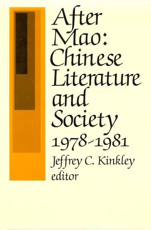 After Mao : Chinese literature and society, 1978-1981