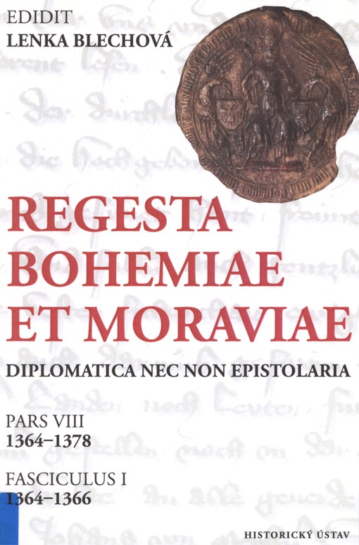 Regesta Bohemiae et Moraviae: diplomatica nec non epistolaria. Pars VIII, Fasciculus I. 1364-1378. 1364-1366