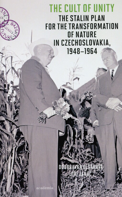 The cult of unity: the Stalin plan for the transformation of nature in Czechoslovakia, 1948-1964
