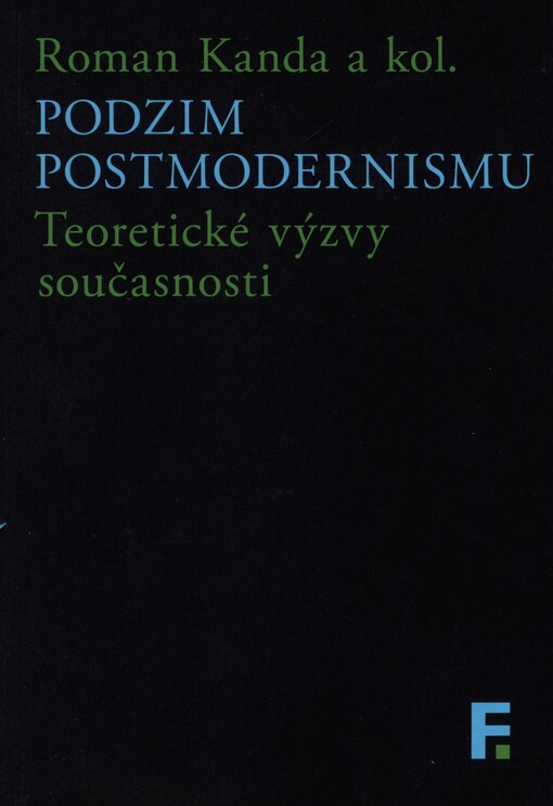 Podzim postmodernismu: teoretické výzvy současnosti