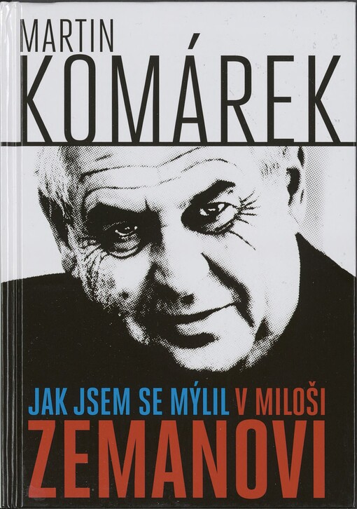 Jak jsem se mýlil v Miloši Zemanovi