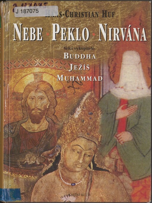 Nebe, peklo a nirvána: velcí vykupitelé: Buddha, Ježíš a Muhammad