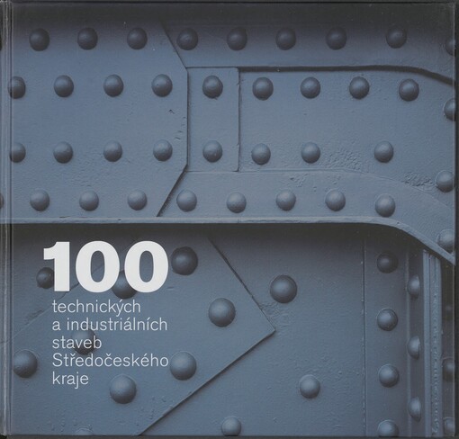 100 technických a industriálních staveb Středočeského kraje