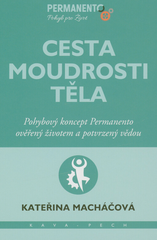Cesta moudrosti těla : pohybový koncept Permanento ověřený životem a potvrzený vědou